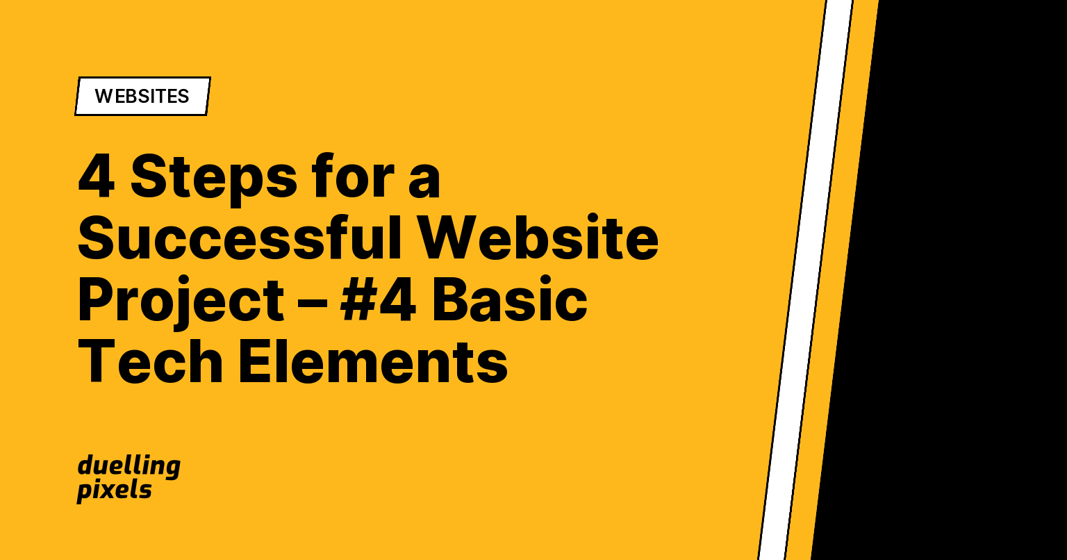 4 Steps for a Successful Website Project – #4 Basic Tech Elements