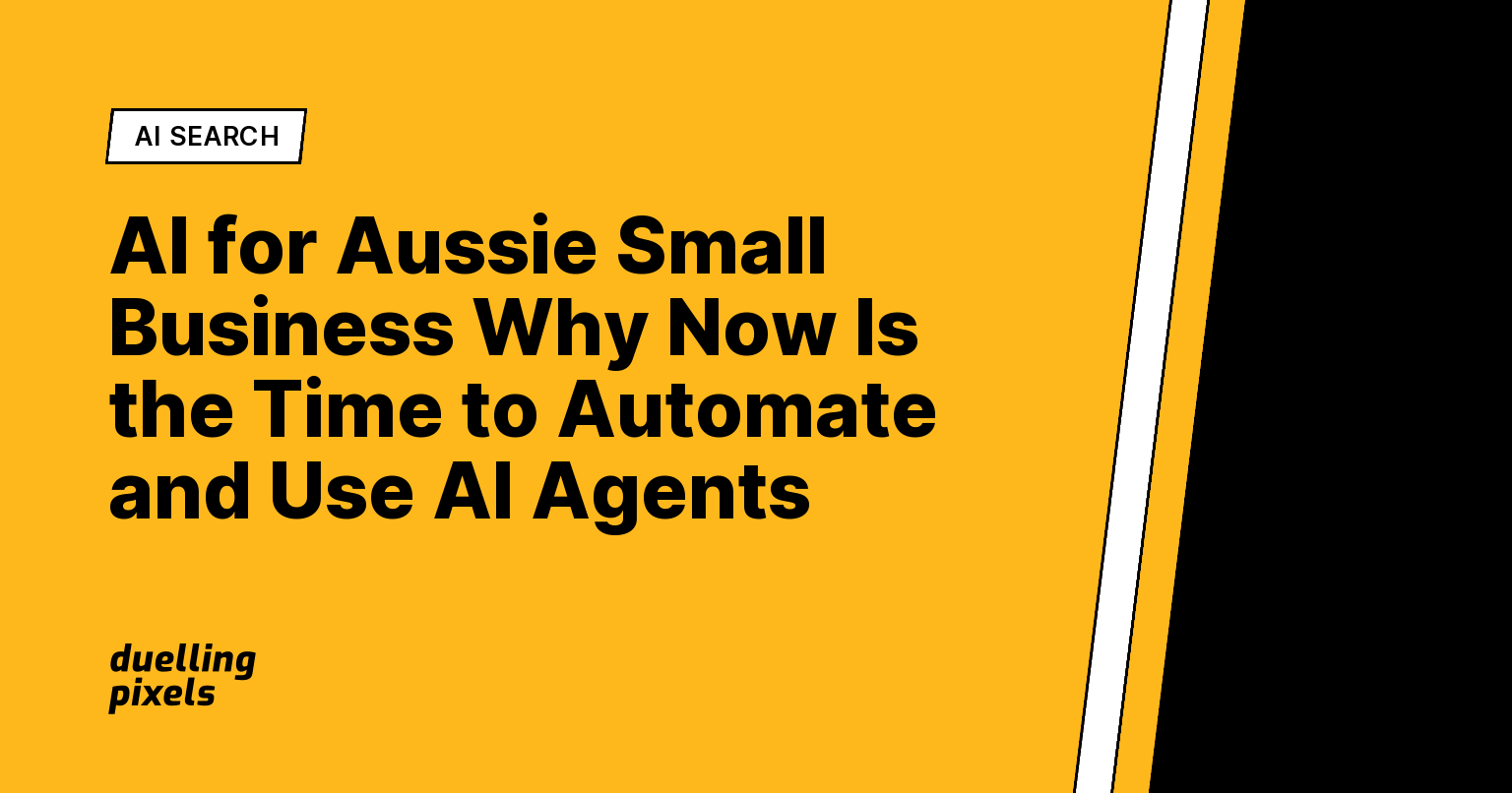 AI for Aussie Small Business Why Now Is the Time to Automate and Use AI Agents