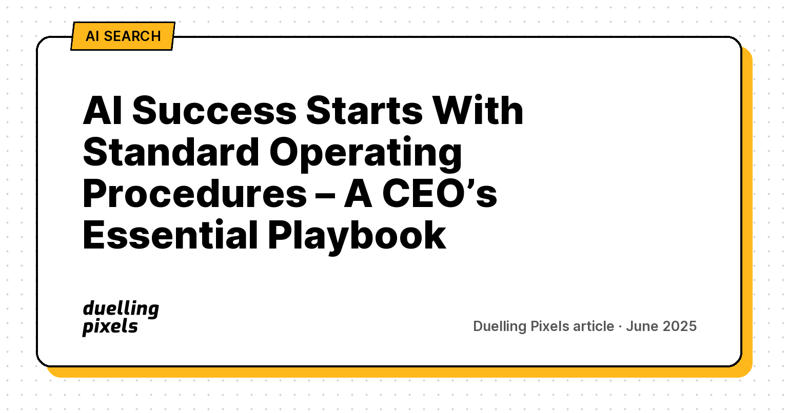 AI Success Starts With Standard Operating Procedures – A CEO’s Essential Playbook