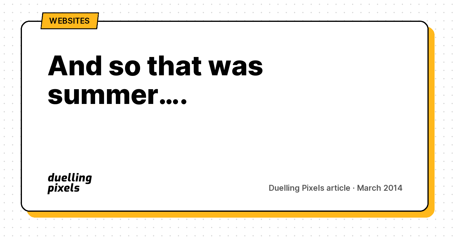 And so that was summer….