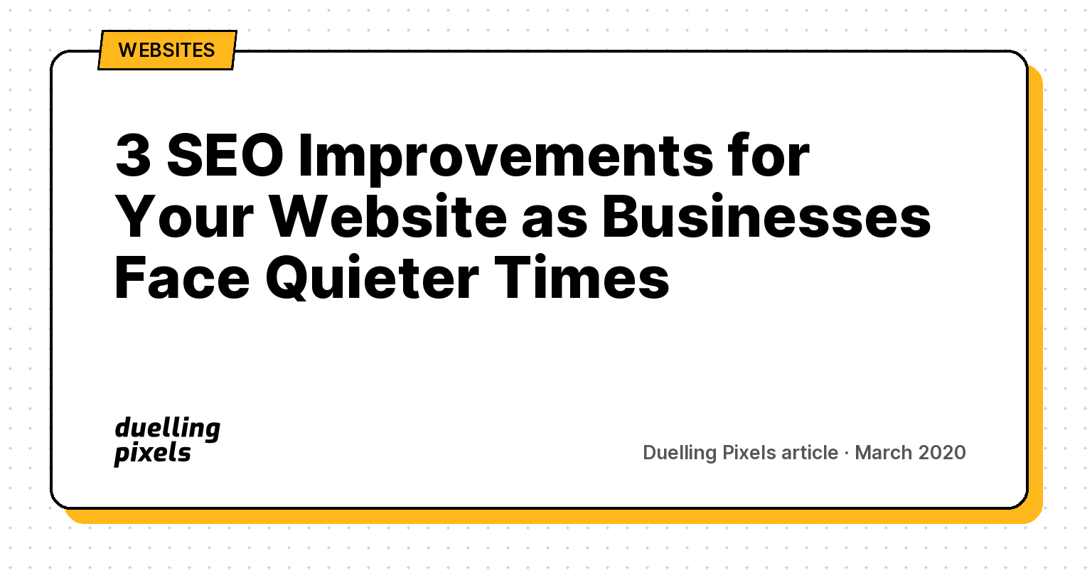 3 SEO Improvements for Your Website as Businesses Face Quieter Times