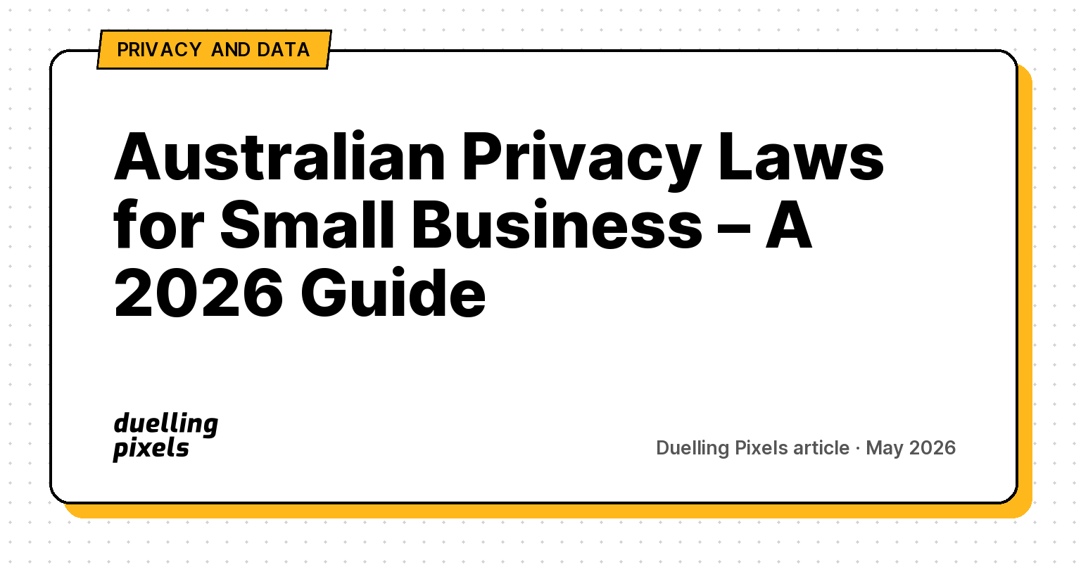 Australian Privacy Laws for Small Business – A 2026 Guide
