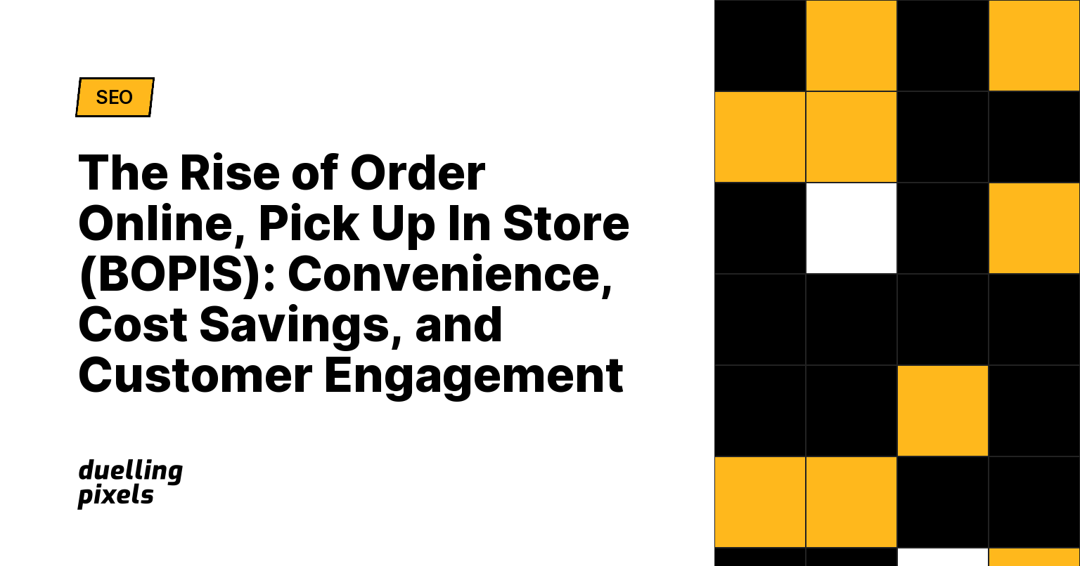 The Rise of Order Online, Pick Up In Store (BOPIS): Convenience, Cost Savings, and Customer Engagement