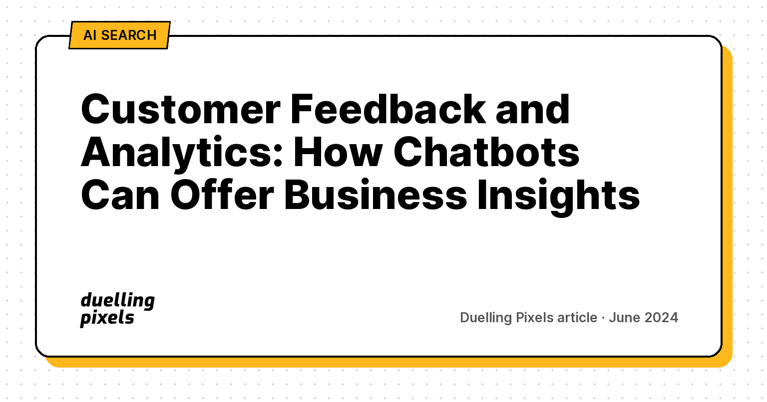 Customer Feedback and Analytics: How Chatbots Can Offer Business Insights