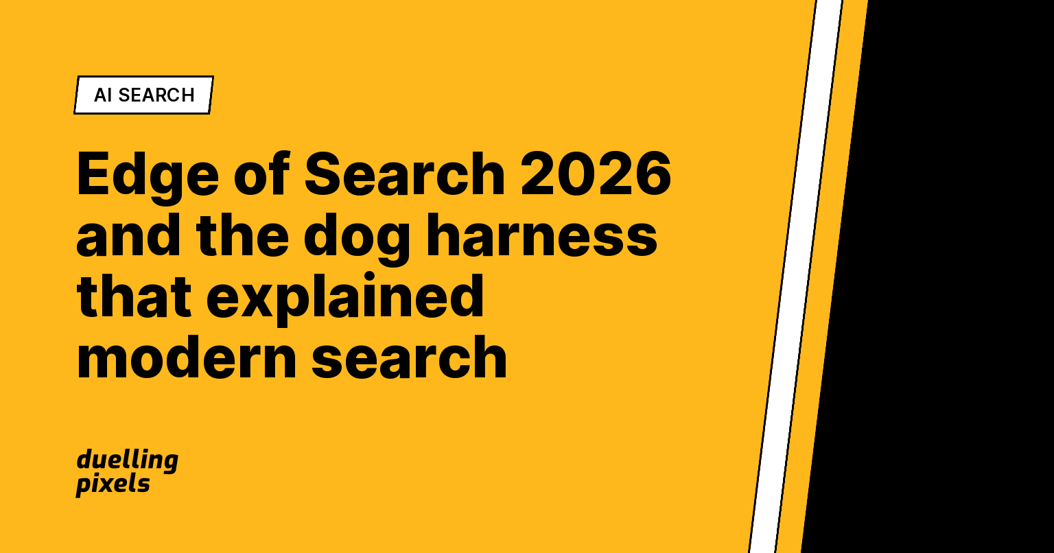 Edge of Search 2026 and the dog harness that explained modern search