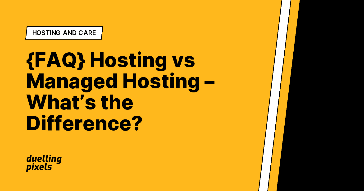 {FAQ} Hosting vs Managed Hosting – What’s the Difference?