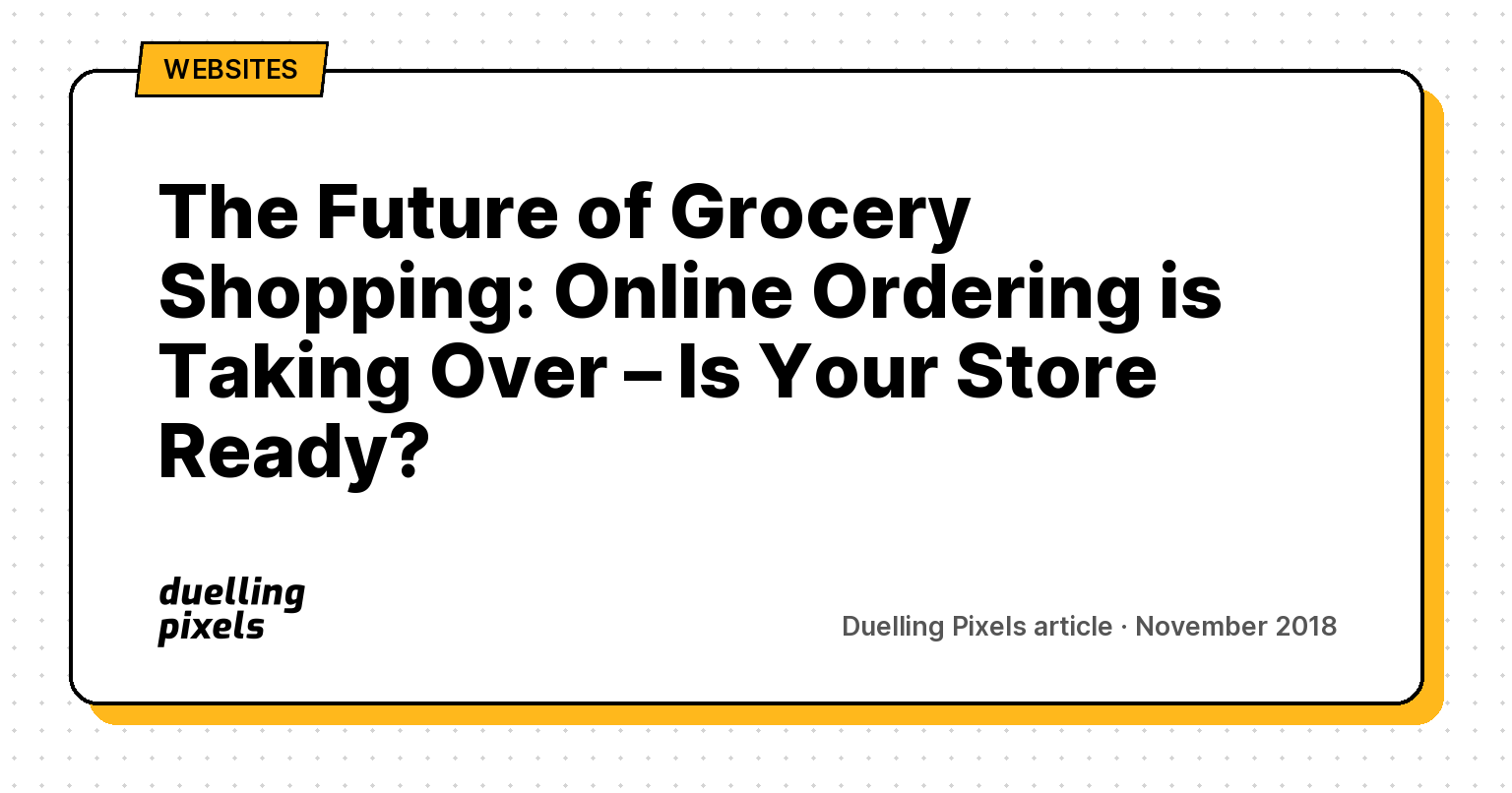 The Future of Grocery Shopping: Online Ordering is Taking Over – Is Your Store Ready?