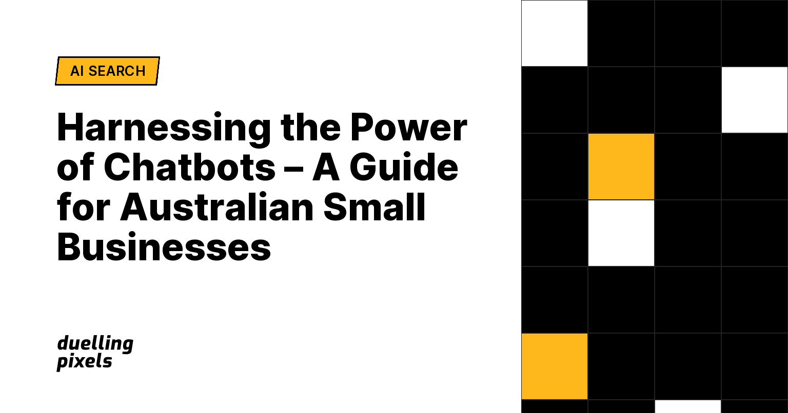 Harnessing the Power of Chatbots – A Guide for Australian Small Businesses