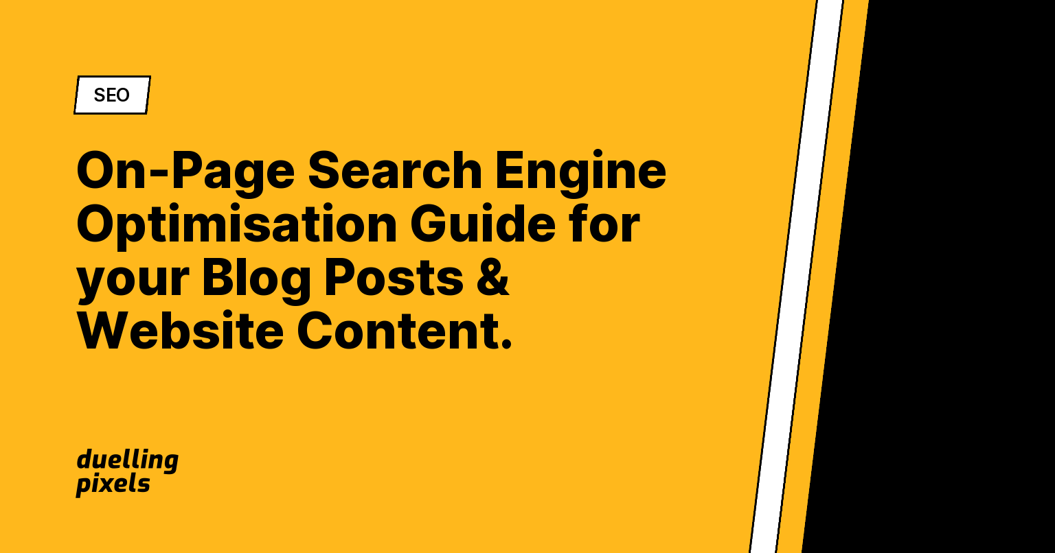 On-Page Search Engine Optimisation Guide for your Blog Posts & Website Content.