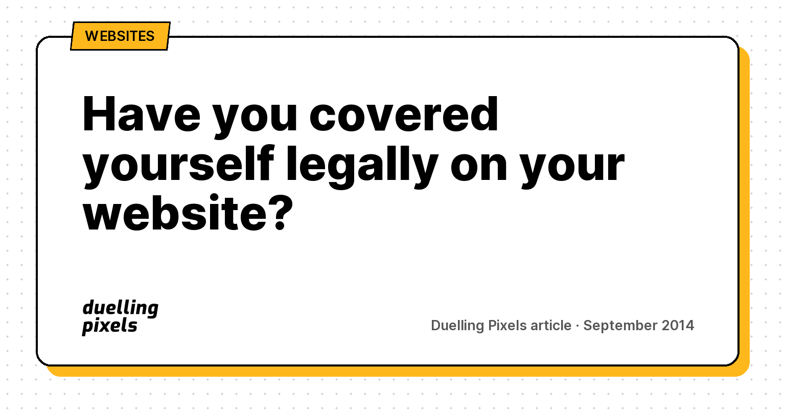 Have you covered yourself legally on your website?