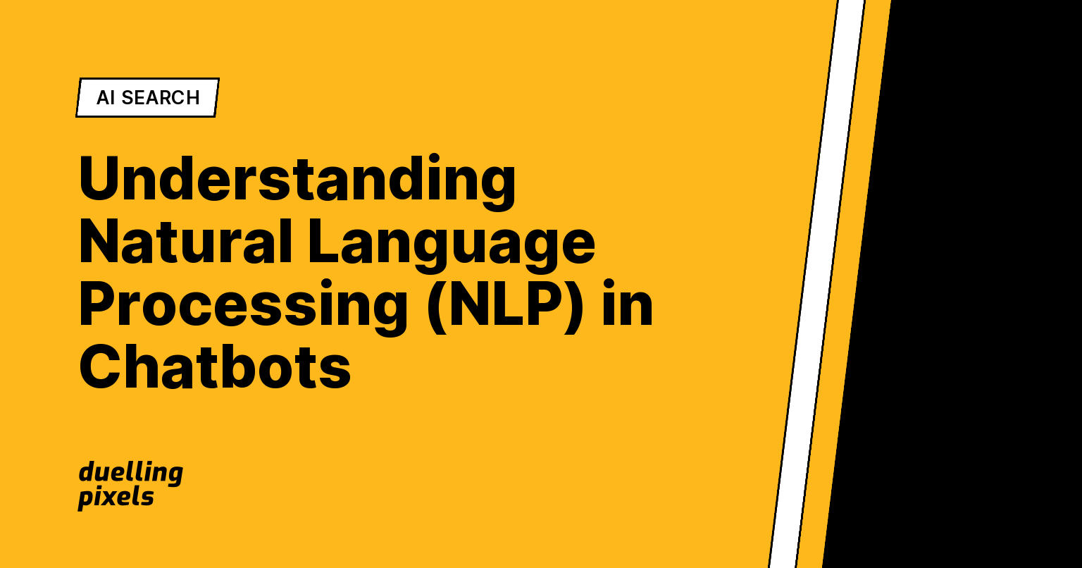 Understanding Natural Language Processing (NLP) in Chatbots 