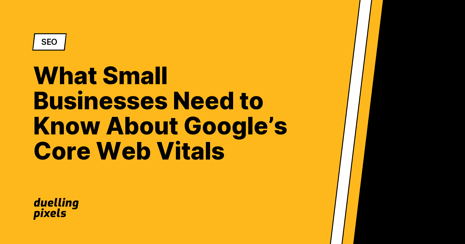 What Small Businesses Need to Know About Google’s Core Web Vitals
