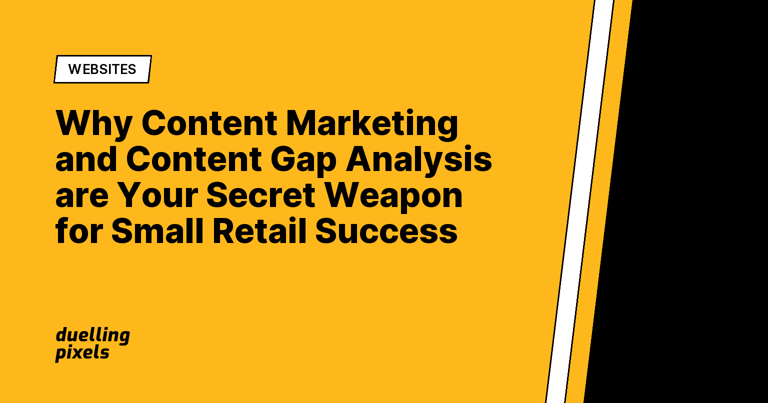 Why Content Marketing and Content Gap Analysis are Your Secret Weapon for Small Retail Success