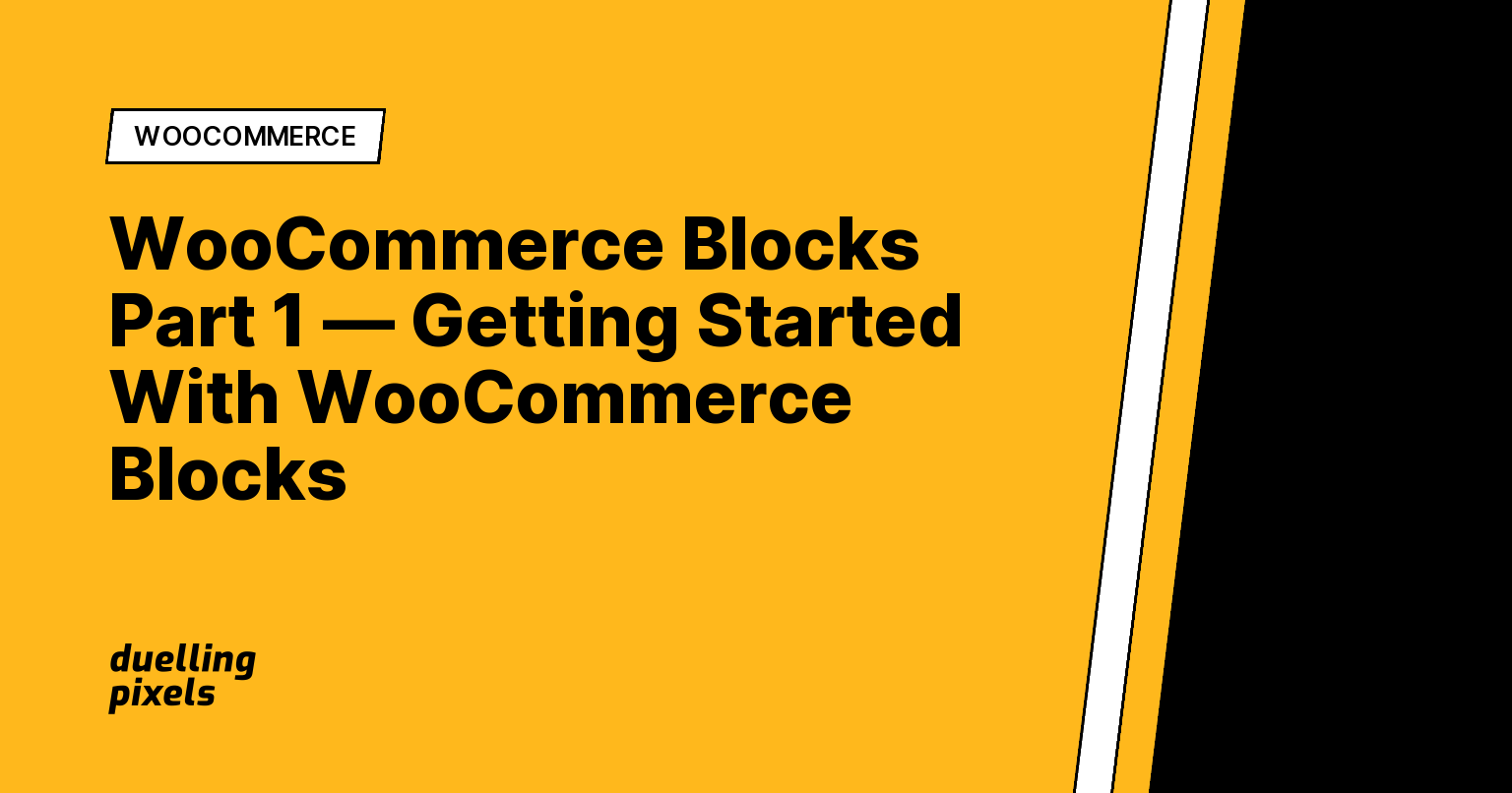 WooCommerce Blocks Part 1 —  Getting Started With WooCommerce Blocks