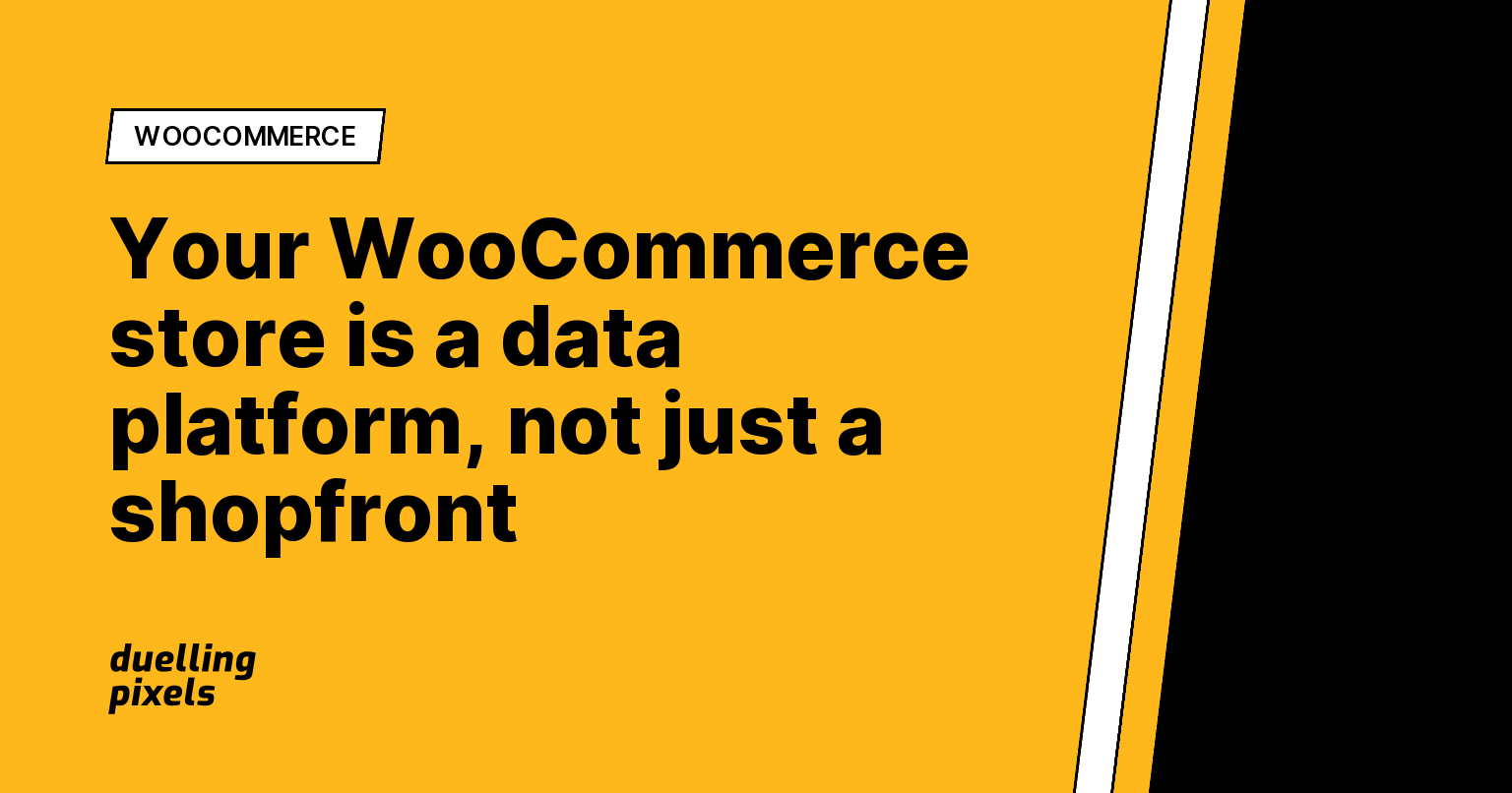 Your WooCommerce store is a data platform, not just a shopfront